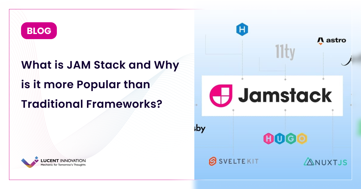What is JAM Stack and Why is it more Popular than Traditional Frameworks?