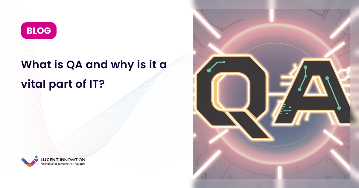 What is QA and why is it a vital part of IT?