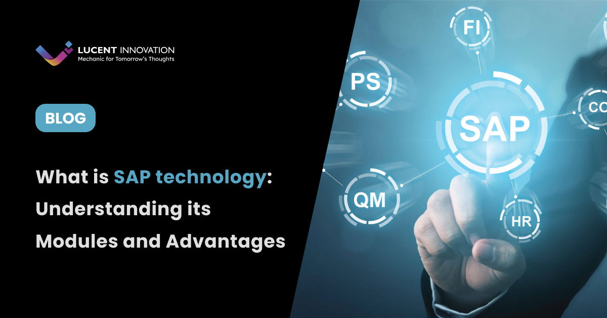 What is SAP technology: Understanding its Modules and Advantages
