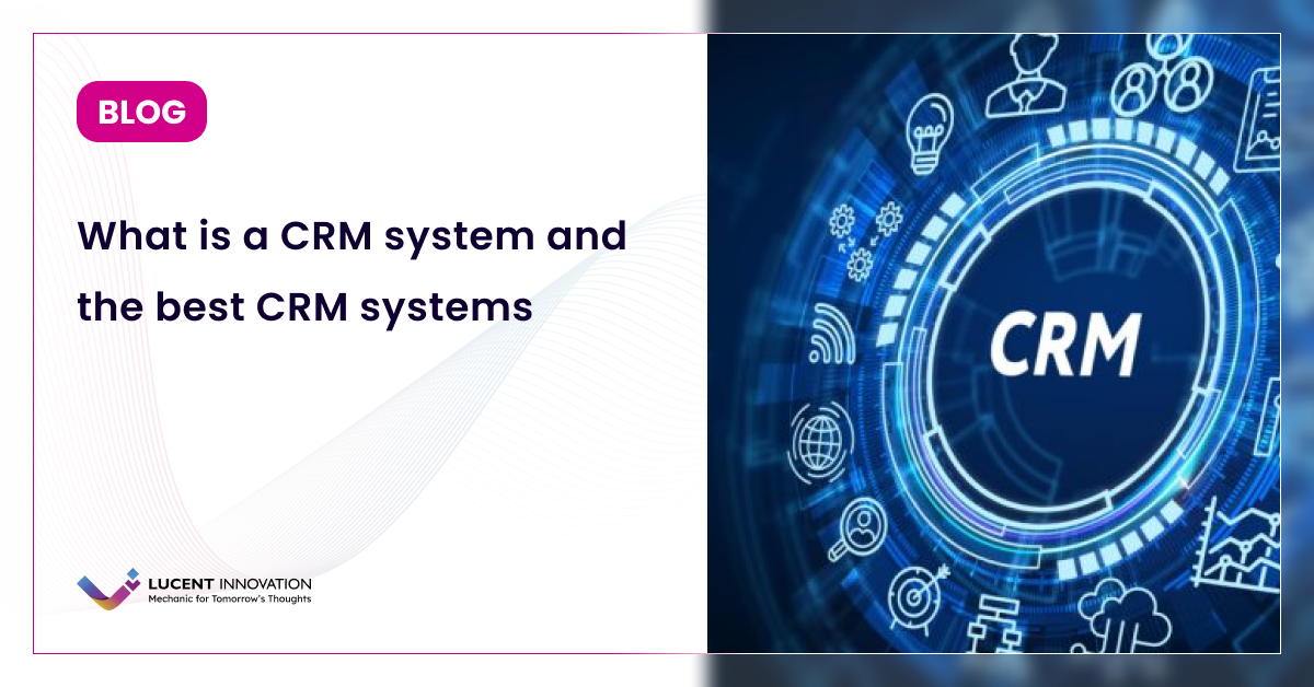 What is a CRM system and the best CRM systems in 2022.