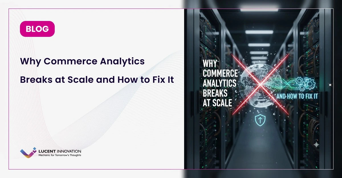 Why Commerce Analytics Breaks at Scale and How to Fix It