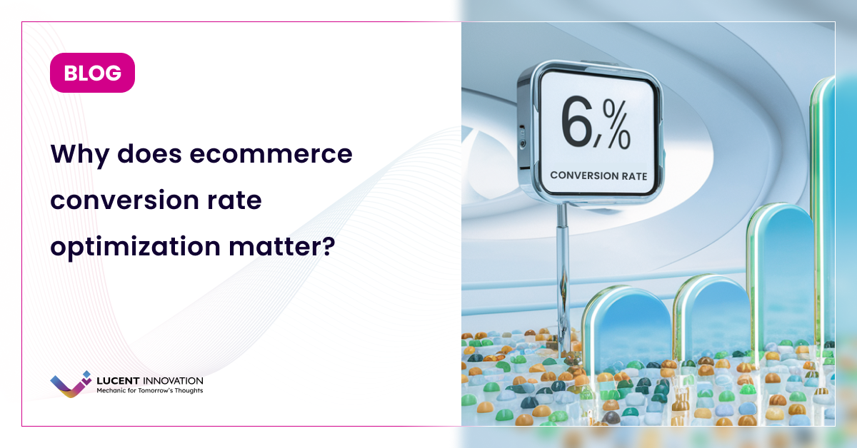 Why does ecommerce conversion rate optimization matter?