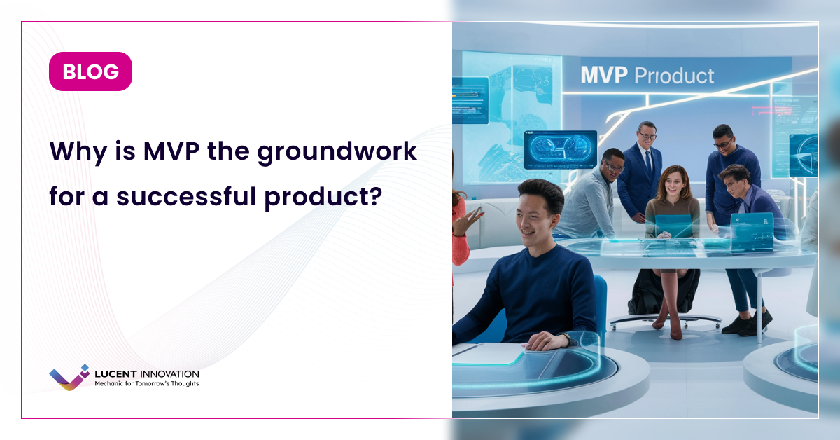 Why is MVP the groundwork for a successful product?