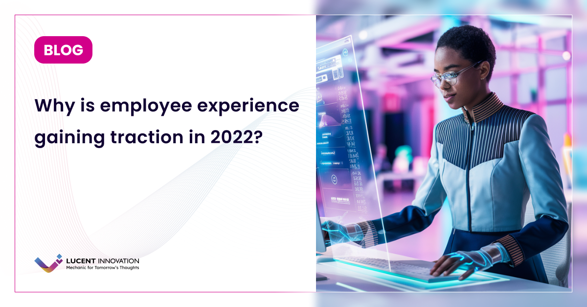 Why is employee experience gaining traction in 2022?