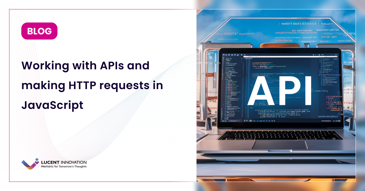 Working with APIs and making HTTP requests in JavaScript