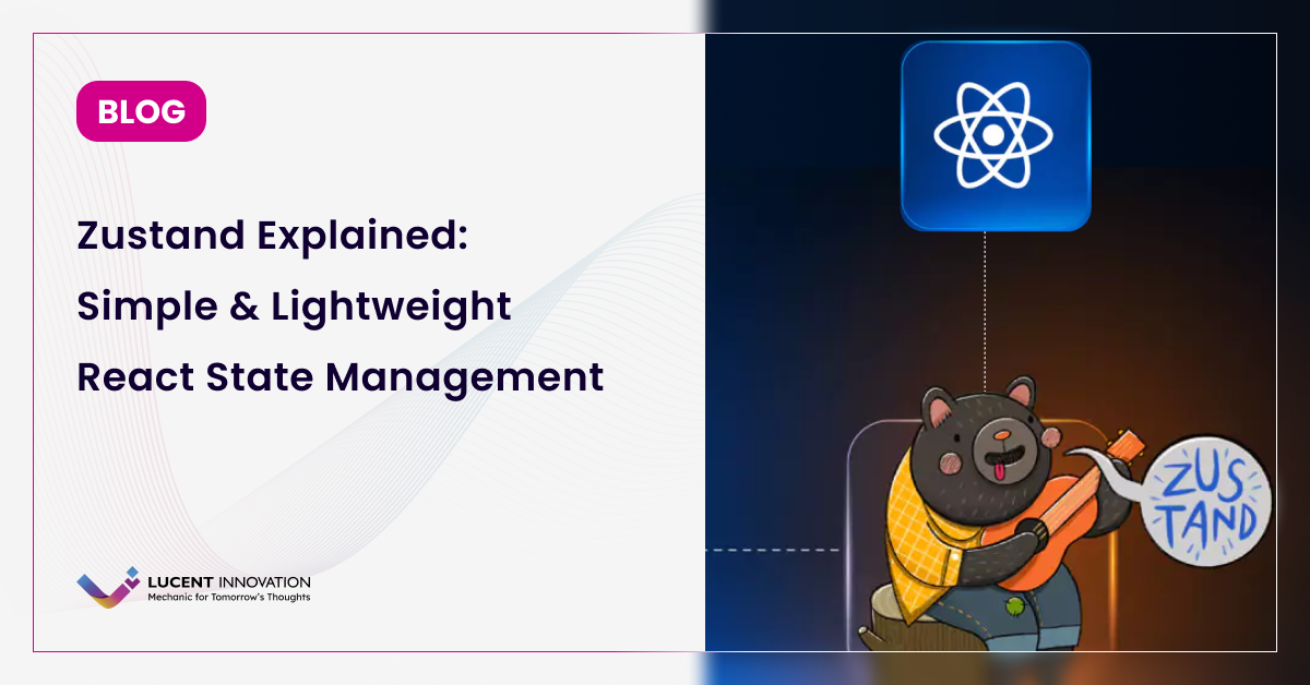 Zustand Explained: Simple & Fast React State Management