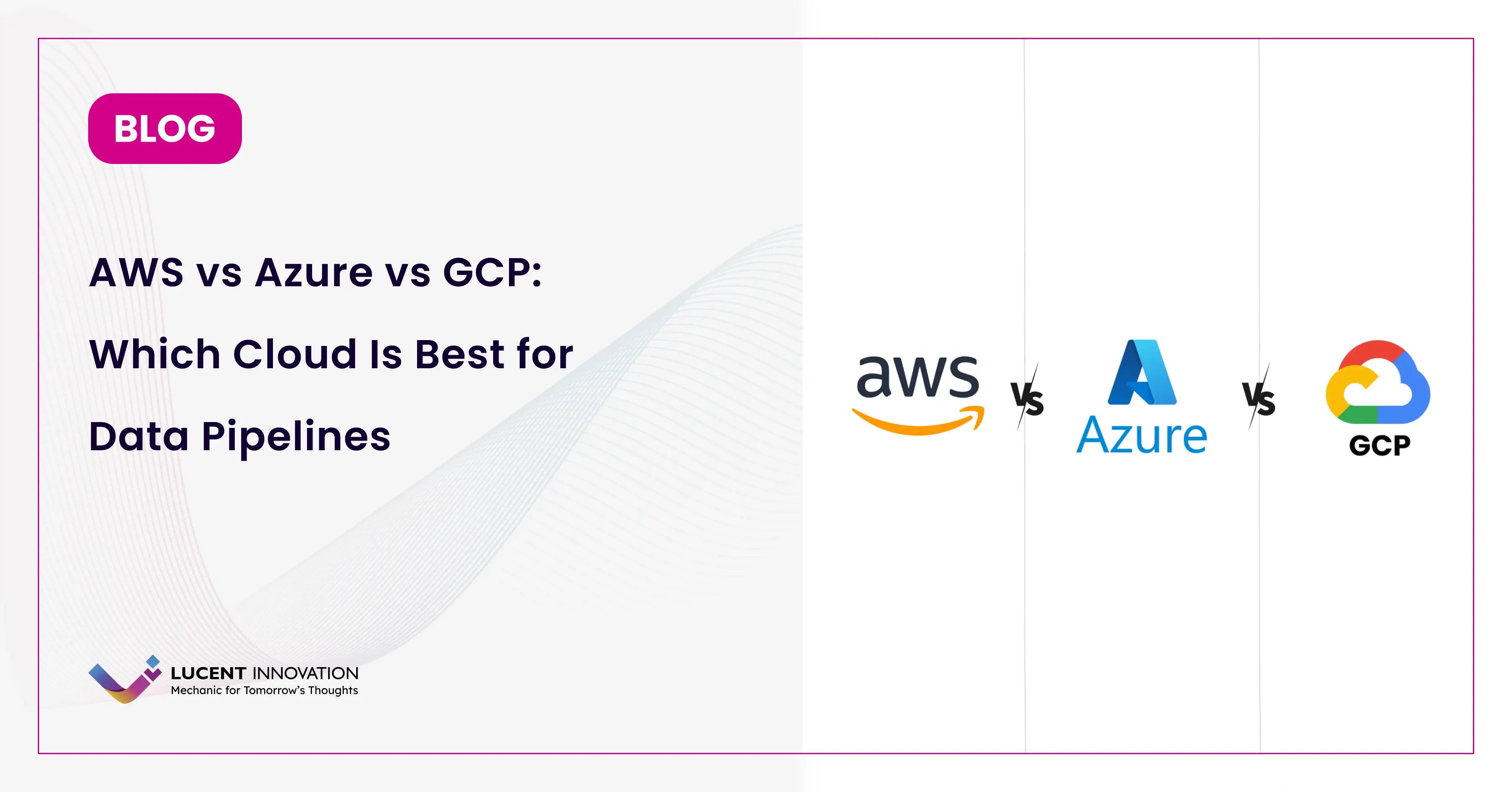AWS vs Azure vs GCP Best Cloud for Data Pipelines 2026