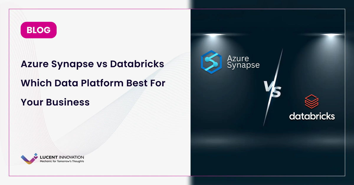 Azure Synapse vs Databricks Which Data Platform Best For Your Business