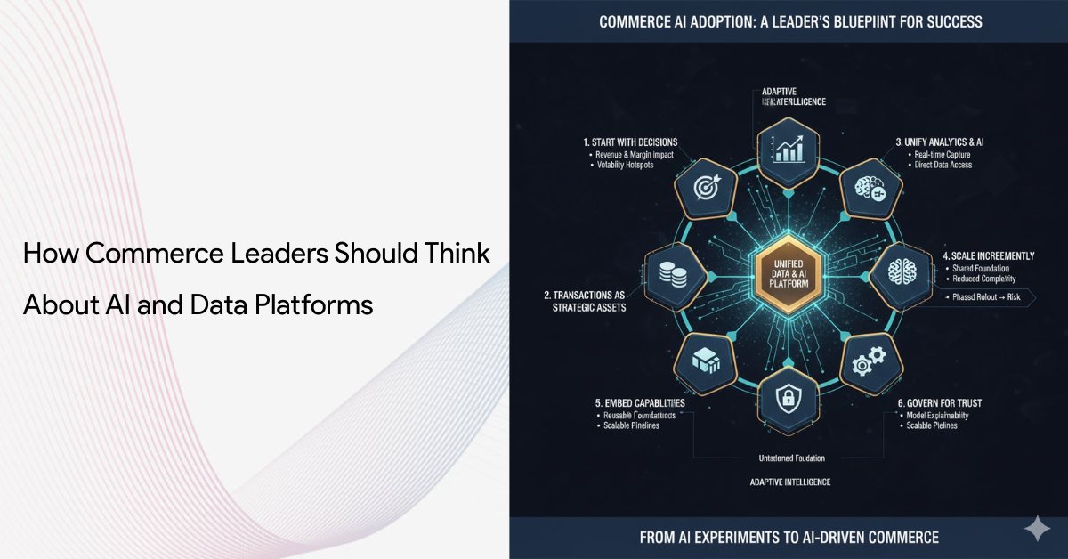 How Commerce Leaders Should Think About AI and Data Platforms