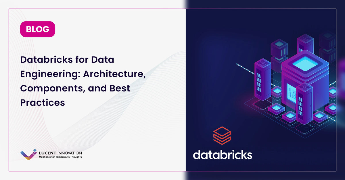 Databricks for Data Engineering: Architecture, Components and Best Practices