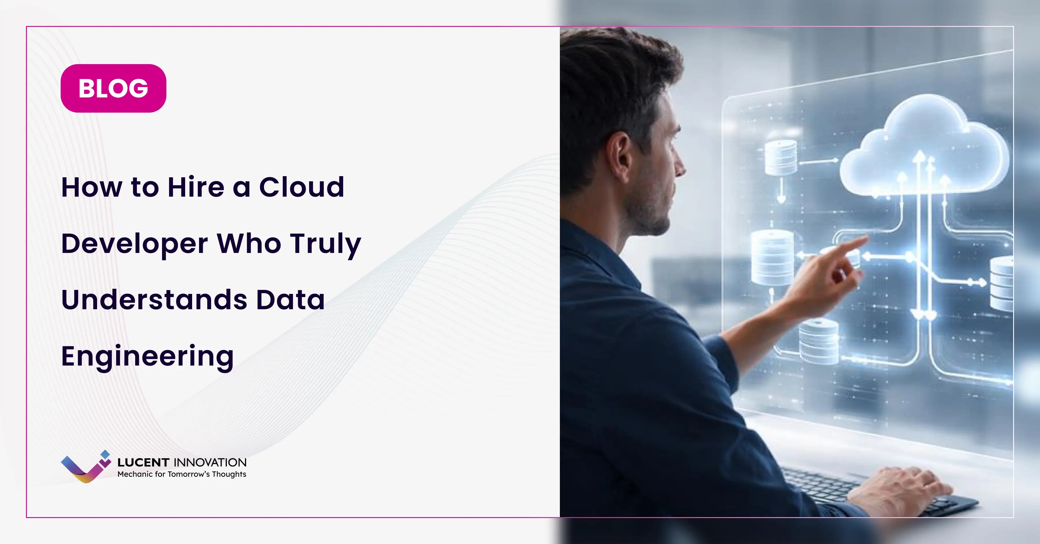 How to Hire a Cloud Developer Who Truly Understands Data Engineering