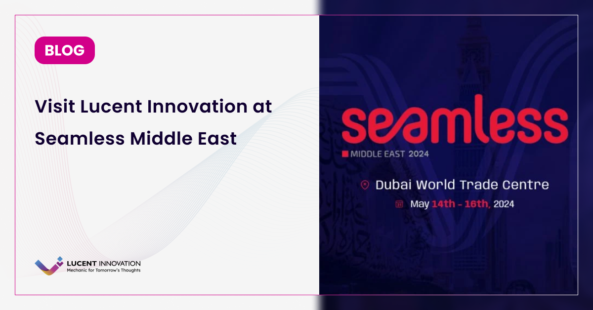 Visit Lucent Innovation at Seamless Middle East