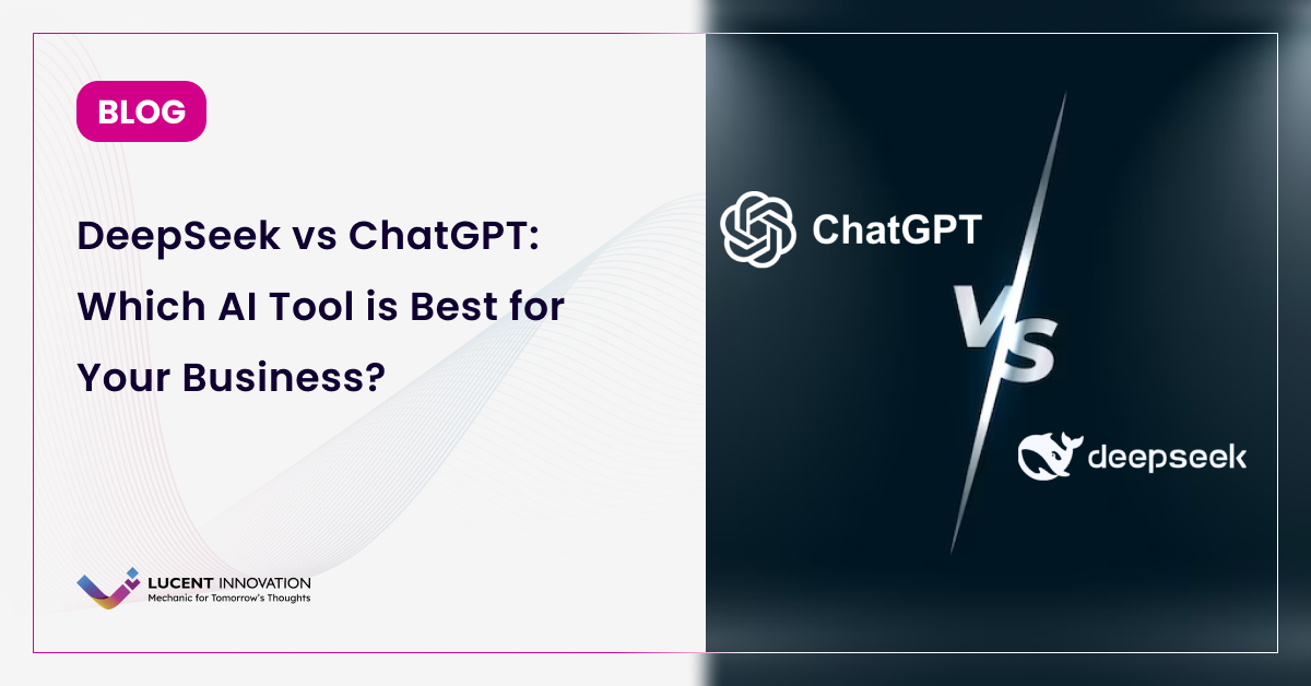 DeepSeek vs ChatGPT: Which AI Tool is Best for Your Business?