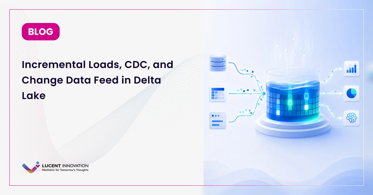 Incremental Loads, CDC and Change Data Feed in Delta Lake