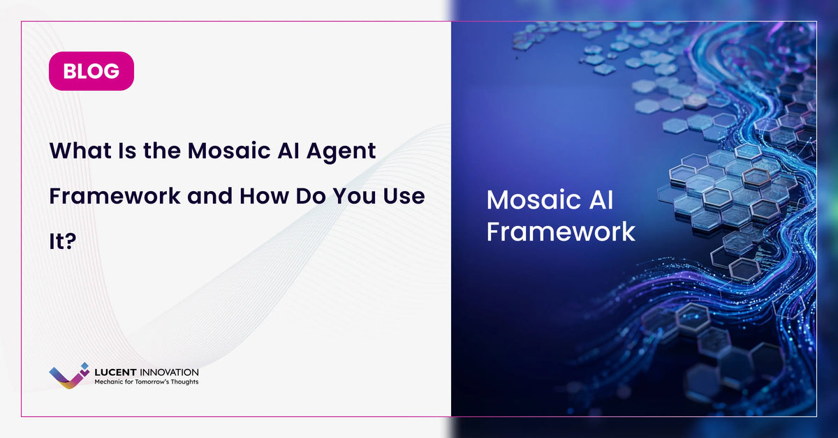 What Is the Mosaic AI Agent Framework and How Do You Use It