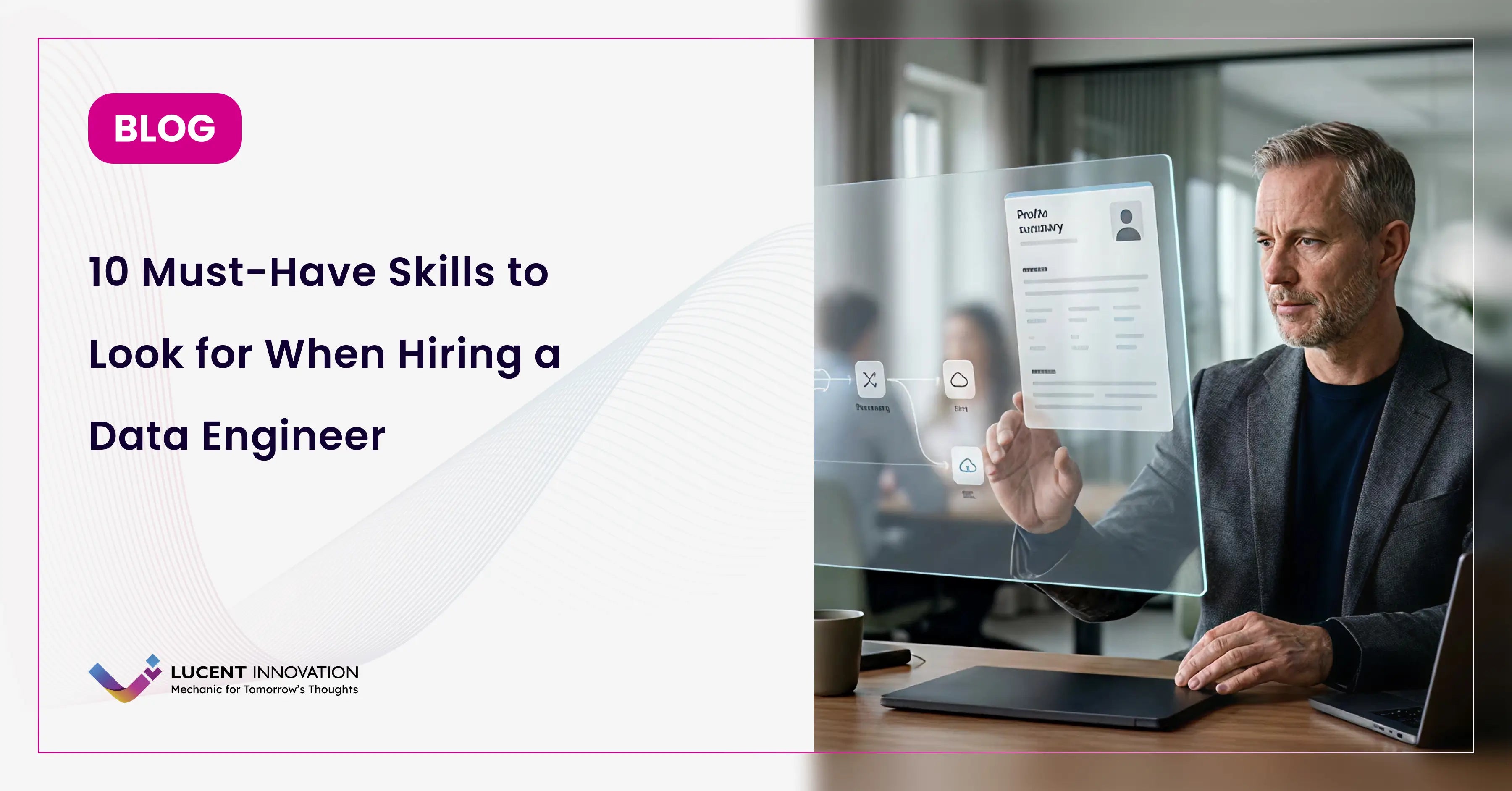 10 Must Have Skills to Look for When Hiring a Data Engineer