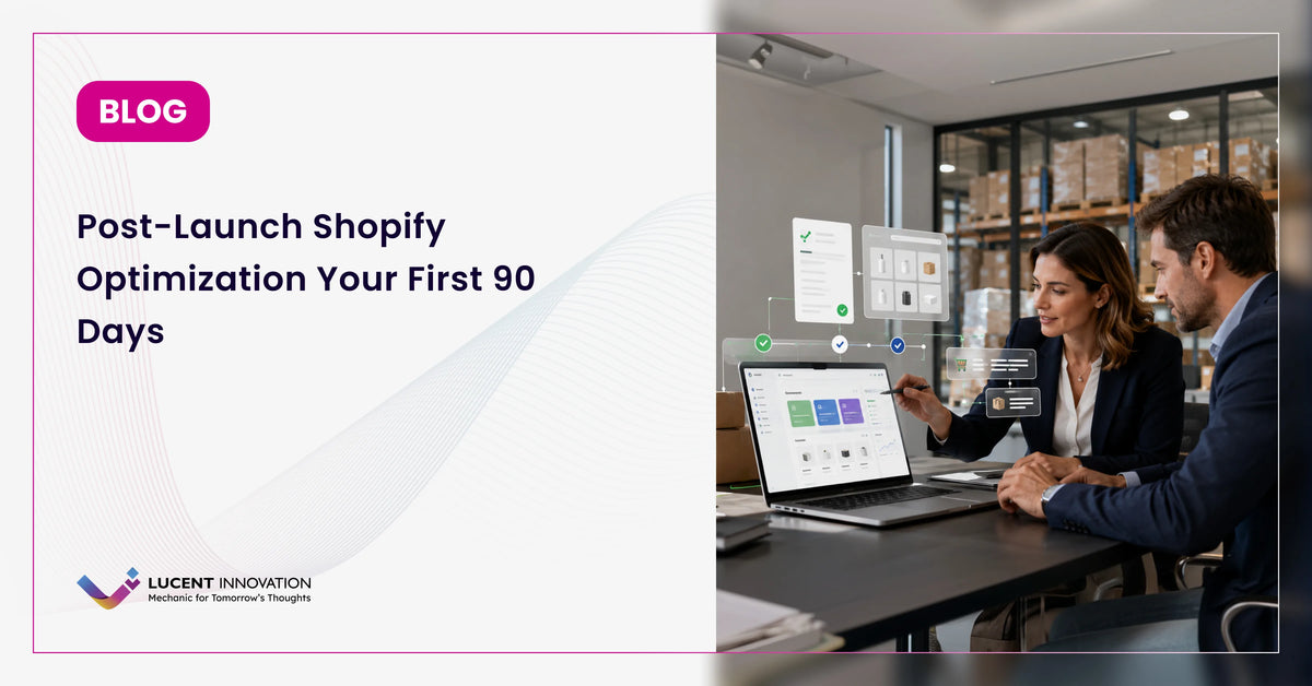 Post-Launch Shopify Optimization: Your First 90 Days