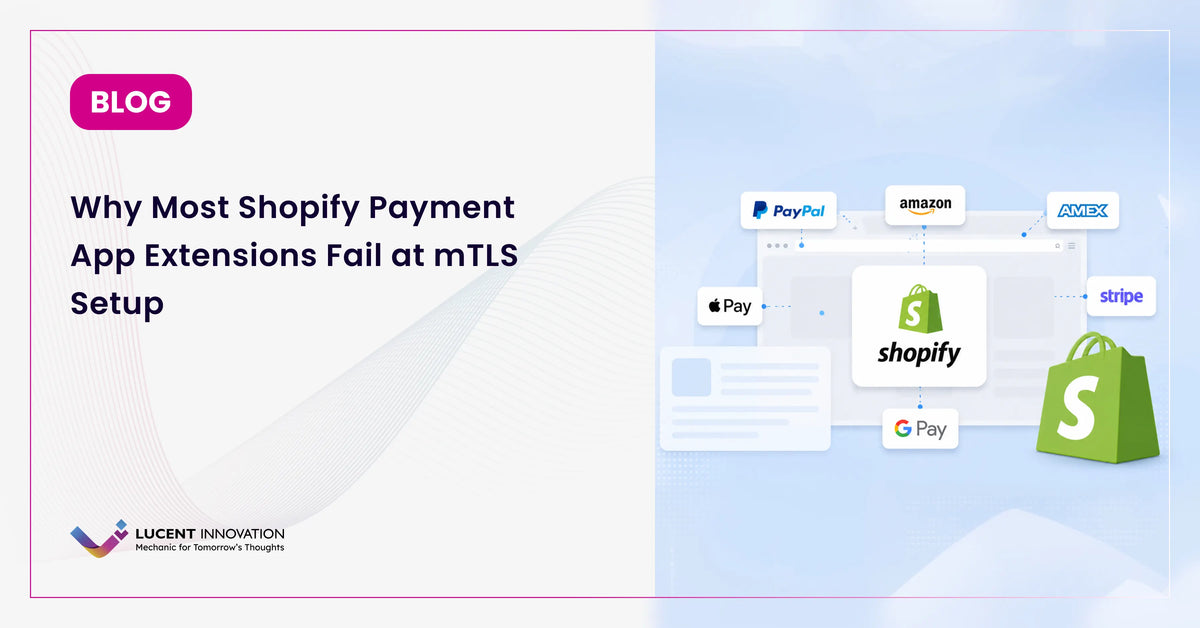 Why Most Shopify Payment App Extensions Fail at mTLS Setup