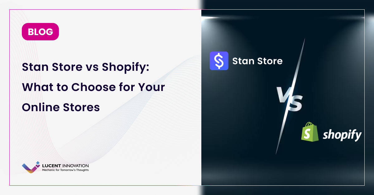 Stan Store vs Shopify: What to Choose for Your Online Stores?