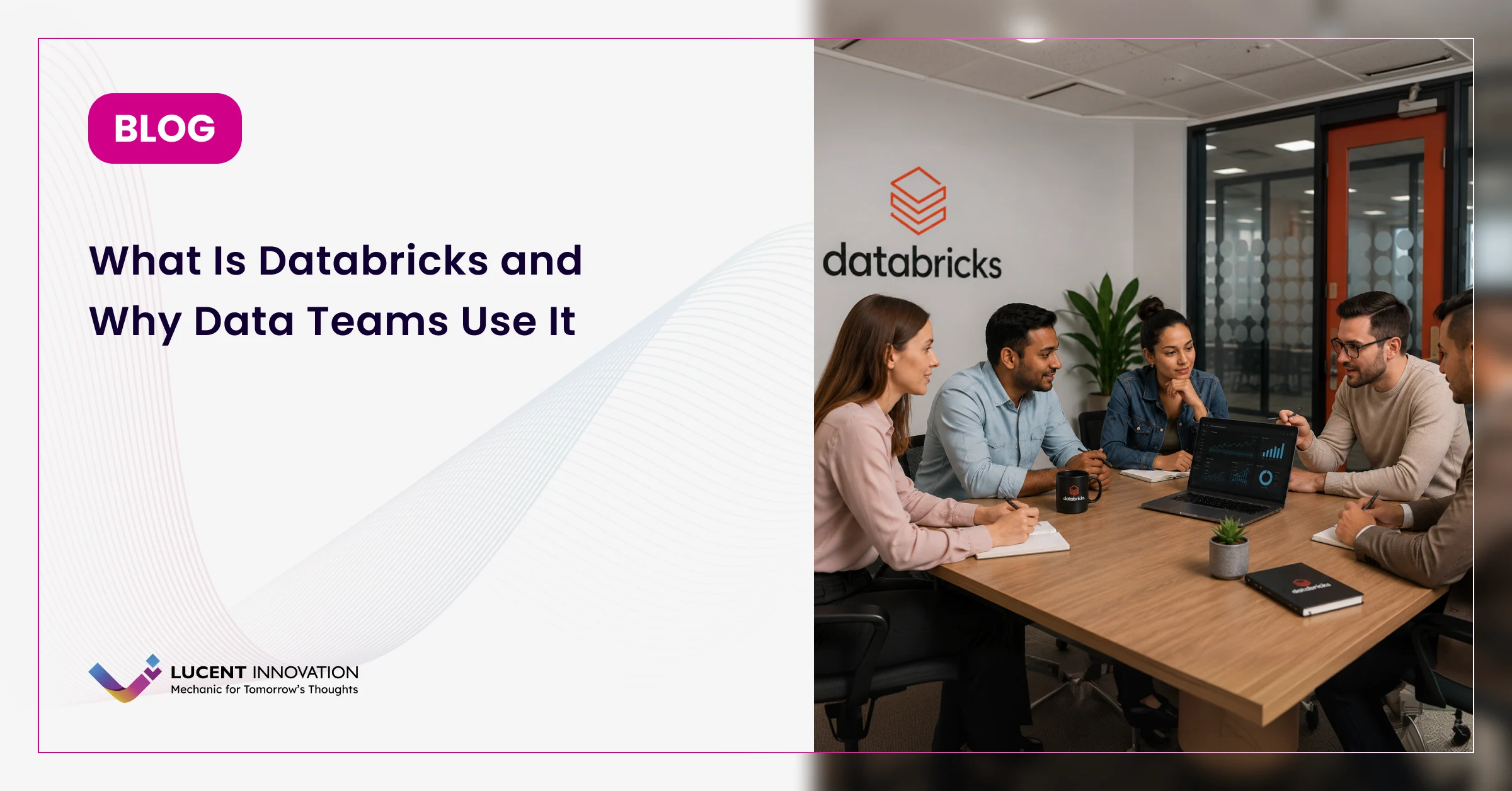 What Is Databricks and Why Data Teams Use It